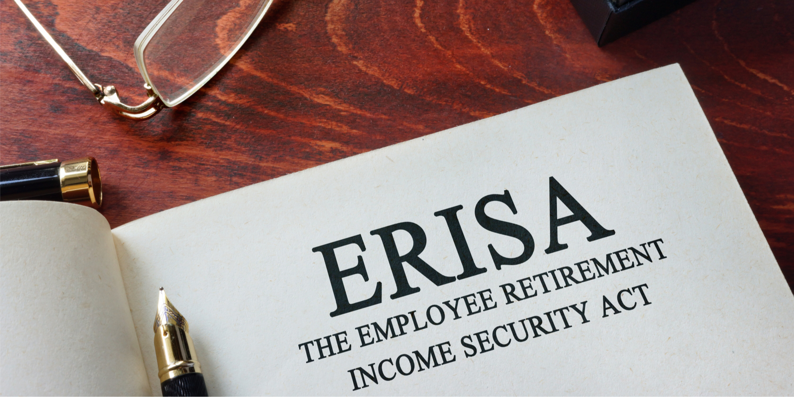 The Employee Retirement Income Security Act ERISA